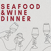 Seafood and Wine Dinner – June 5th